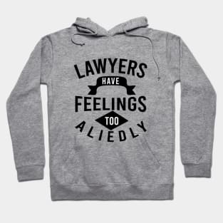 Lawyers have feelings to aliedly Hoodie